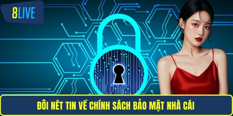 Chính Sách Bảo Mật Đôi nét tin về chính sách bảo mật nhà cái