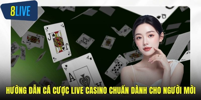 Hướng dẫn cá cược live casino