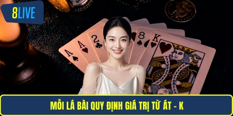 Mỗi lá bài quy định giá trị từ Át - K