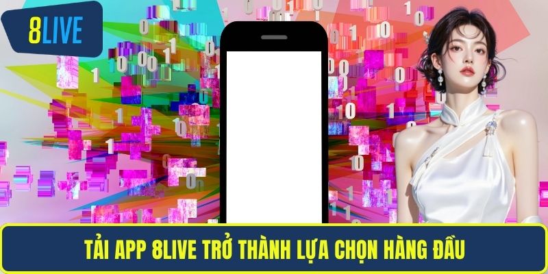 Tải App 8LIVE Nhanh Chóng Và An Toàn Trên Mọi Thiết Bị Tải app 8LIVE trở thành lựa chọn hàng đầu