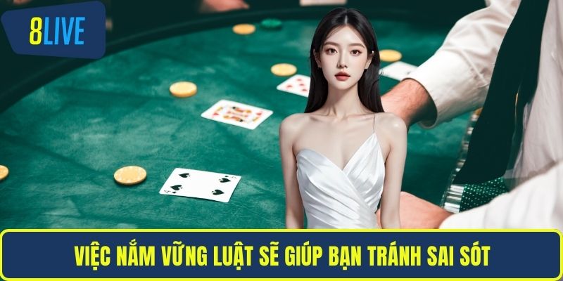 Việc nắm vững luật sẽ giúp bạn tránh sai sót